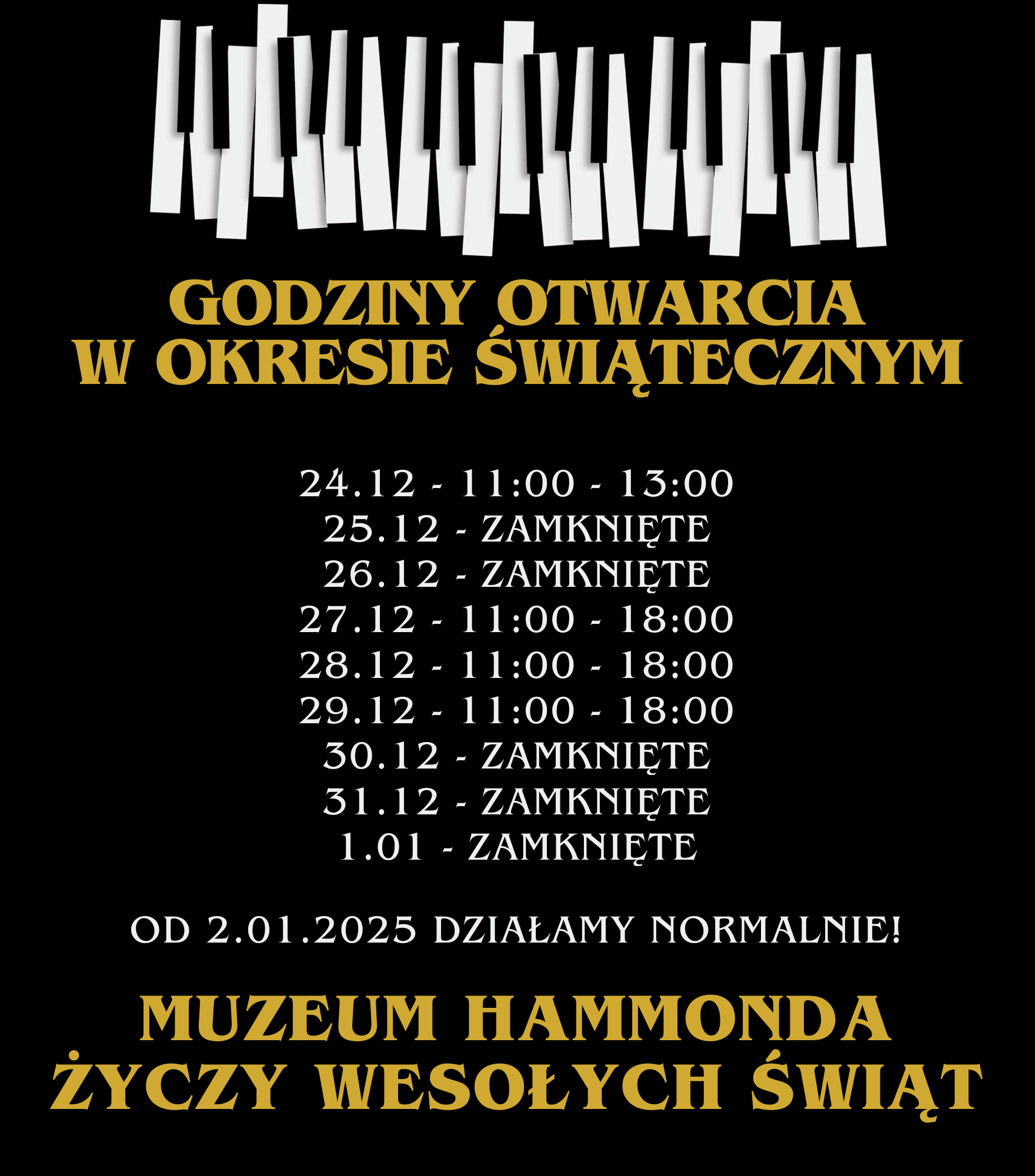Godziny otwarcia muzeum w okresie zimowym listopad marzec wtorek pitek 1100 1800 sobota niedziela 1100 1800 Godziny otwarcia muzeum w okresie letnim kwiecie padziernik 